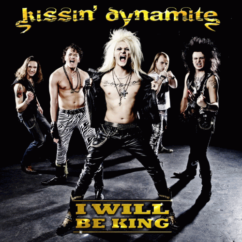 Kissin' Dynamite : I Will Be King